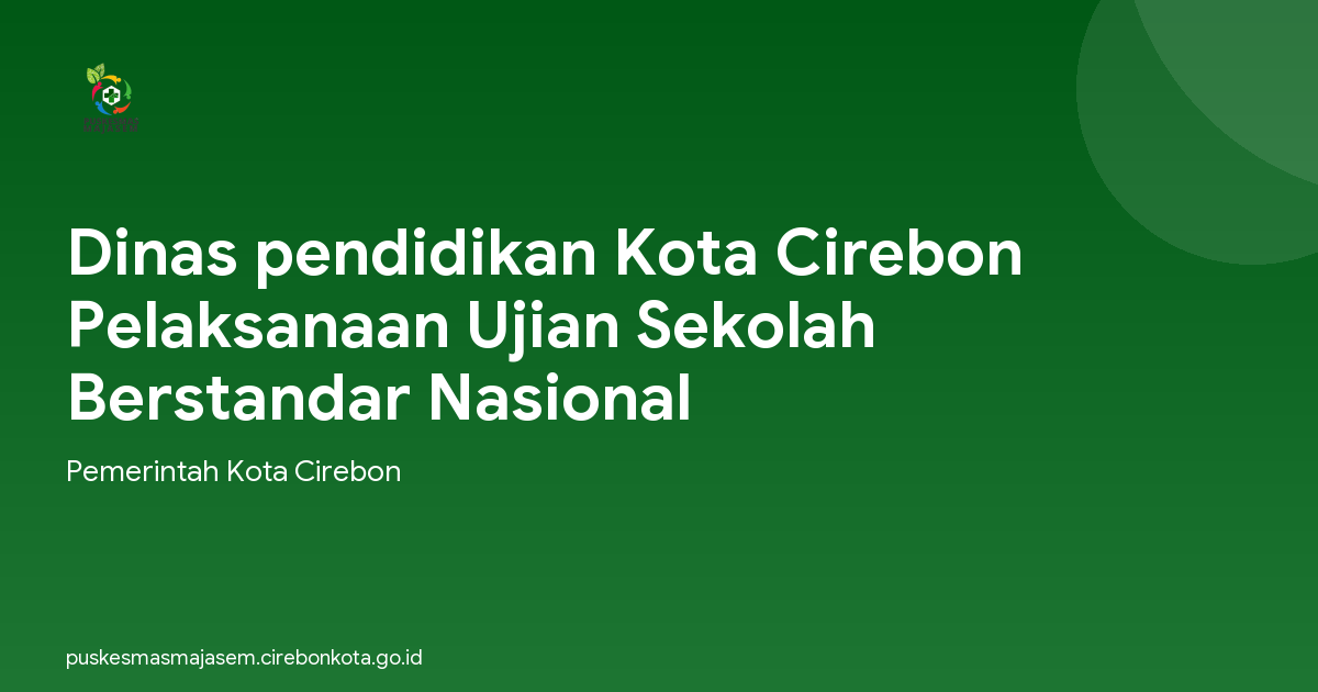 Dinas pendidikan Kota Cirebon Pelaksanaan Ujian Sekolah Berstandar Nasional