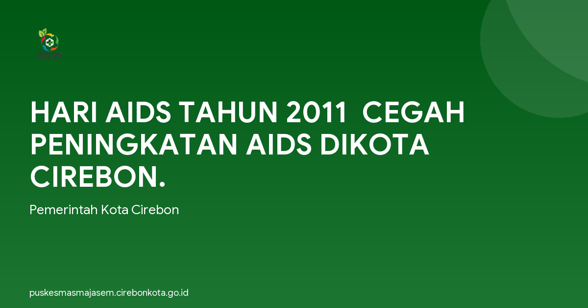 HARI AIDS TAHUN 2011  CEGAH PENINGKATAN AIDS DIKOTA CIREBON.