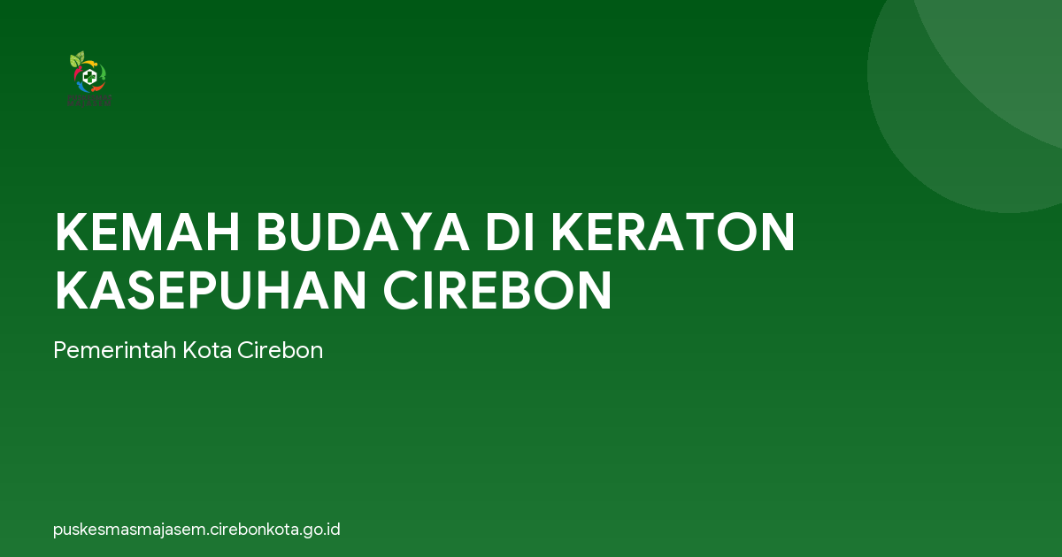 KEMAH BUDAYA DI KERATON KASEPUHAN CIREBON