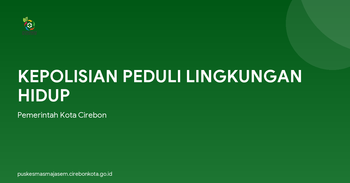 KEPOLISIAN PEDULI LINGKUNGAN HIDUP