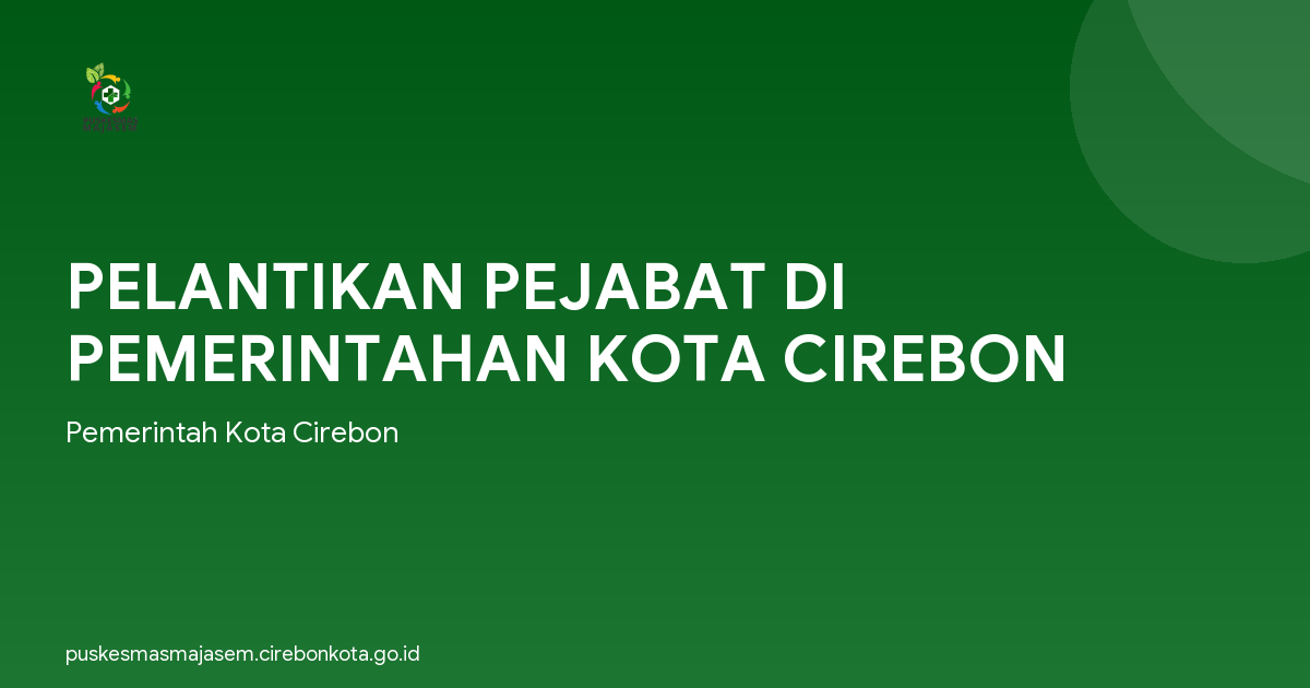 PELANTIKAN PEJABAT DI PEMERINTAHAN KOTA CIREBON