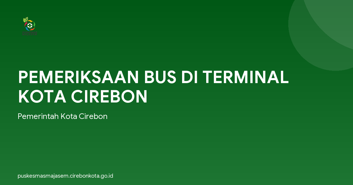 PEMERIKSAAN BUS DI TERMINAL KOTA CIREBON
