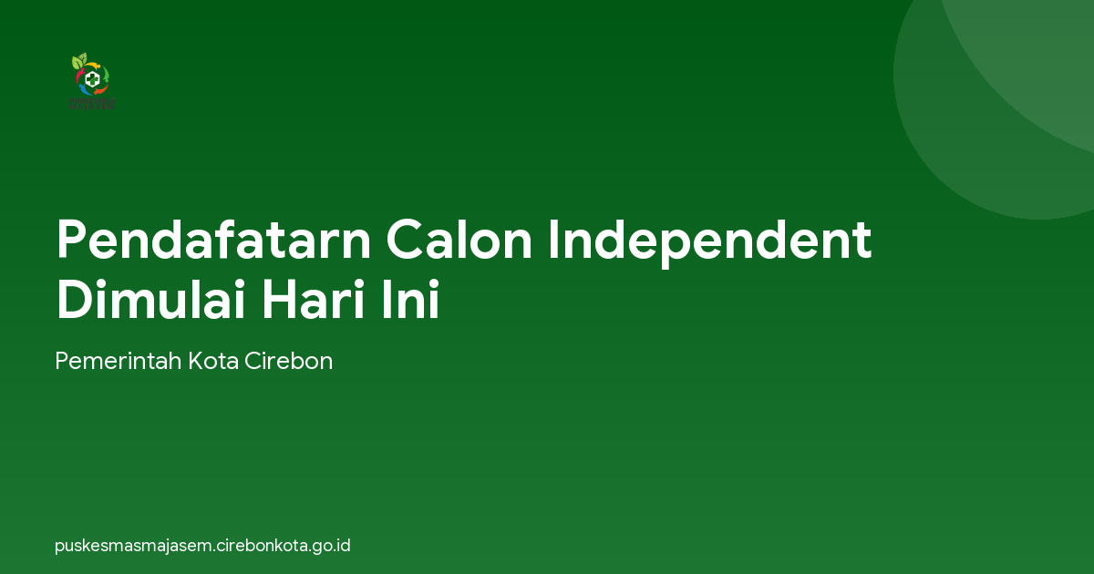 Pendafatarn Calon Independent Dimulai Hari Ini