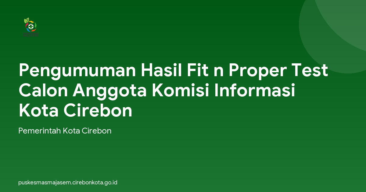 Pengumuman Hasil Fit n Proper Test Calon Anggota Komisi Informasi Kota Cirebon