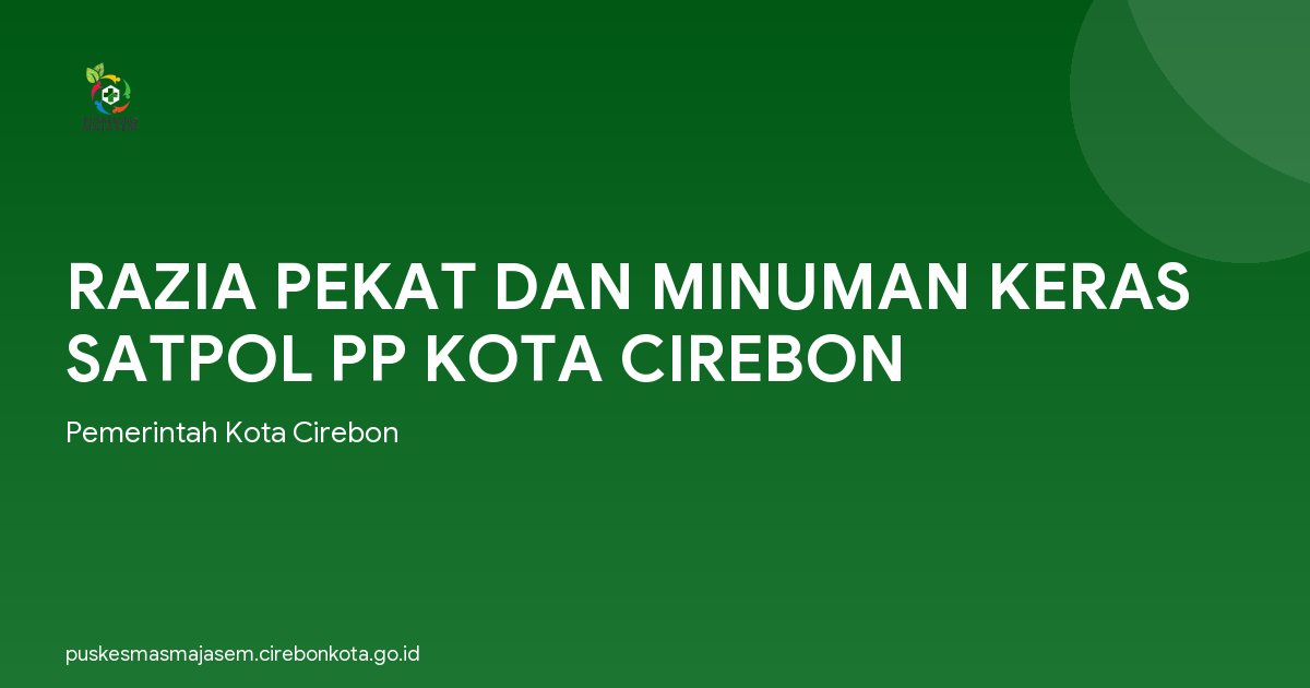 RAZIA PEKAT DAN MINUMAN KERAS SATPOL PP KOTA CIREBON