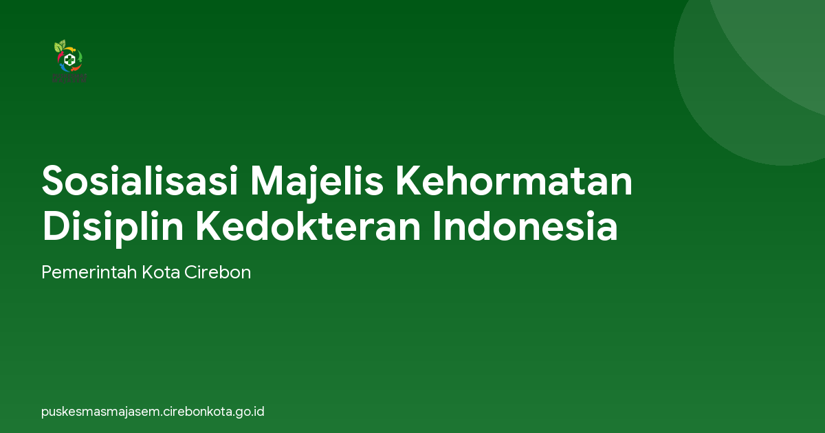 Sosialisasi Majelis Kehormatan Disiplin Kedokteran Indonesia