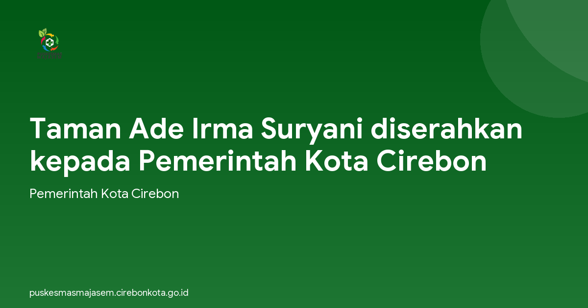 Taman Ade Irma Suryani diserahkan kepada Pemerintah Kota Cirebon