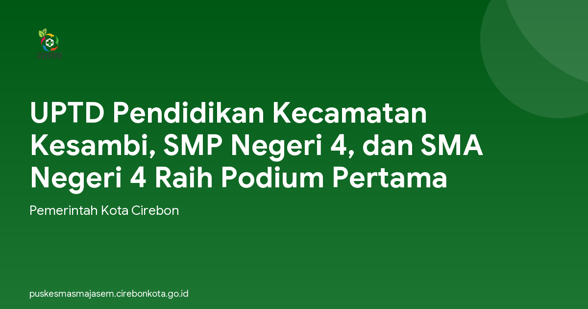 UPTD Pendidikan Kecamatan Kesambi, SMP Negeri 4, dan SMA Negeri 4 Raih Podium Pertama