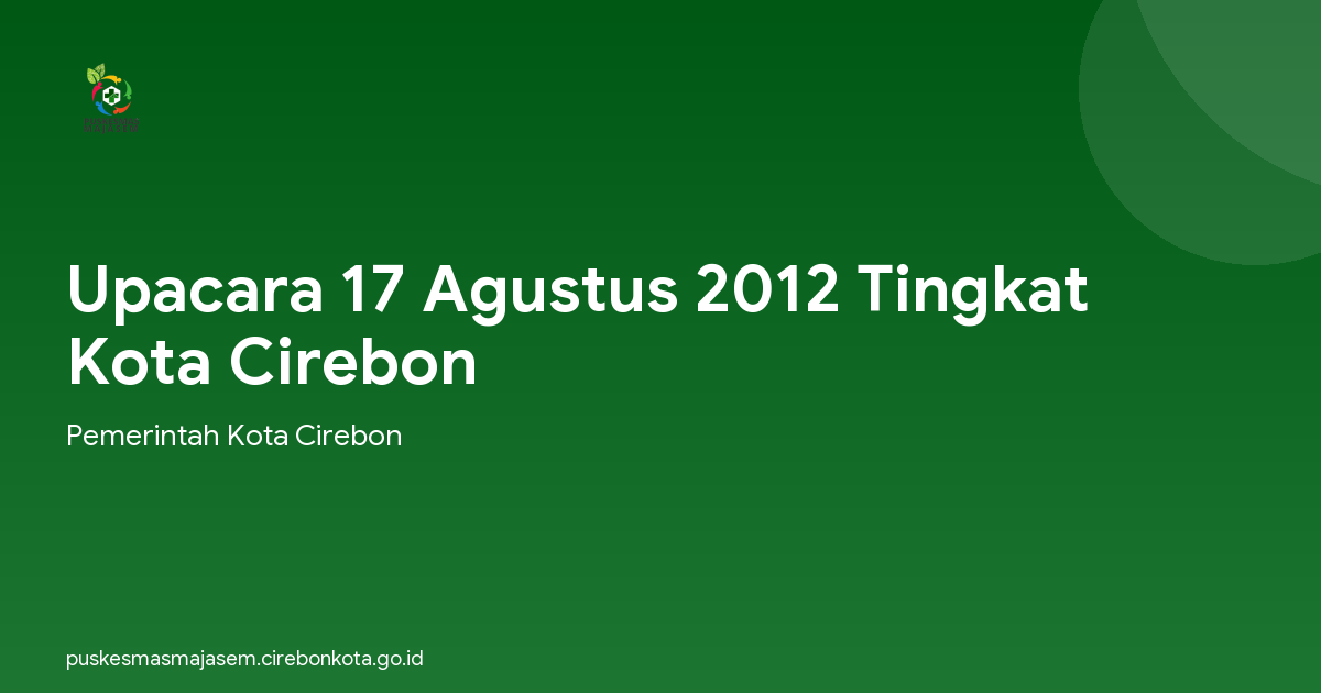 Upacara 17 Agustus 2012 Tingkat Kota Cirebon