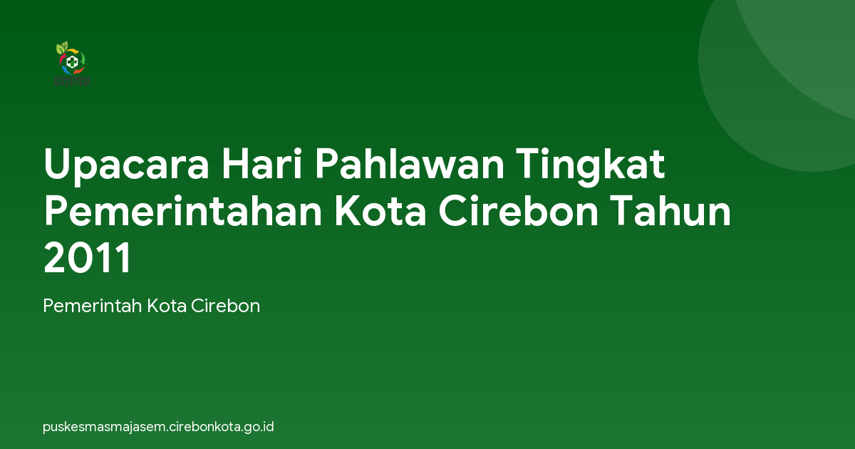 Upacara Hari Pahlawan Tingkat Pemerintahan Kota Cirebon Tahun 2011