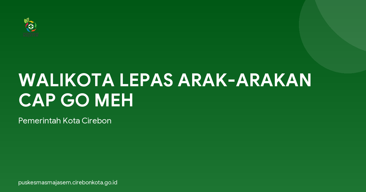 WALIKOTA LEPAS ARAK-ARAKAN CAP GO MEH