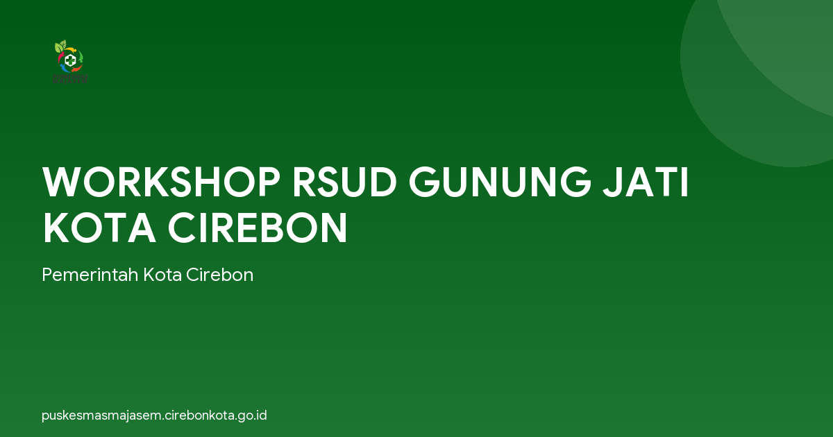 WORKSHOP RSUD GUNUNG JATI KOTA CIREBON