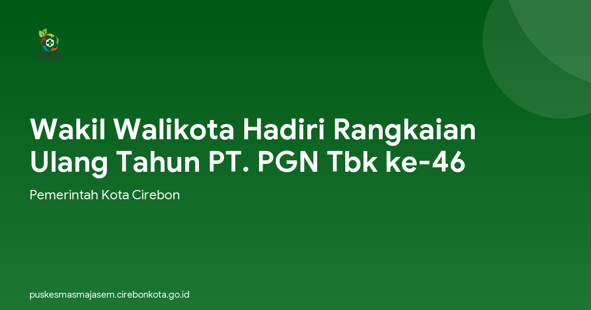 Wakil Walikota Hadiri Rangkaian Ulang Tahun PT. PGN Tbk ke-46