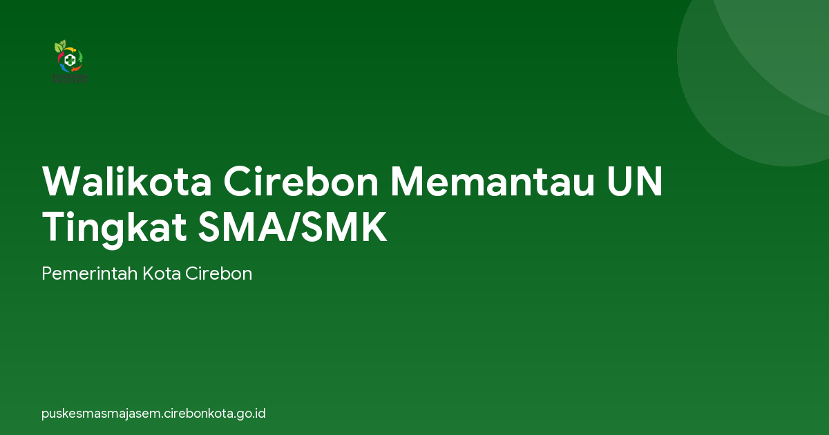 Walikota Cirebon Memantau UN Tingkat SMA/SMK
