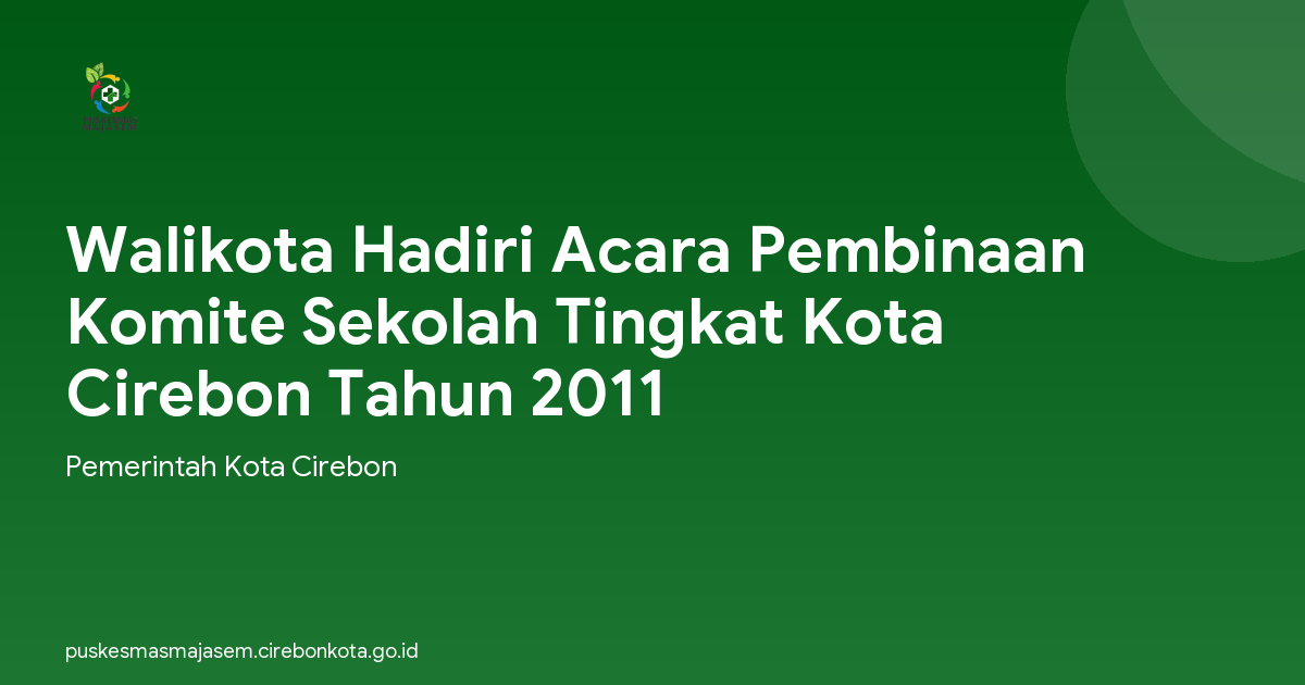 Walikota Hadiri Acara Pembinaan Komite Sekolah Tingkat Kota Cirebon Tahun 2011