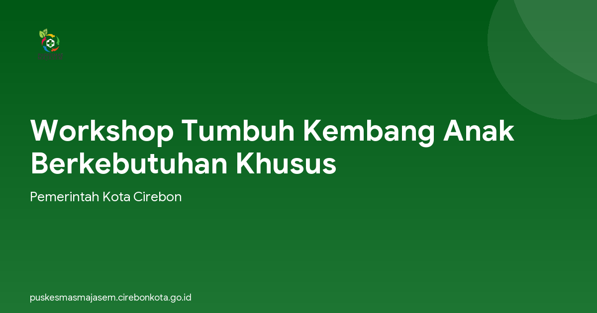 Workshop Tumbuh Kembang Anak Berkebutuhan Khusus